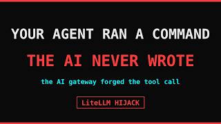 Details Hijacking LiteLLM: the AI Gateway That Forges Your Agent's Tool Calls Update