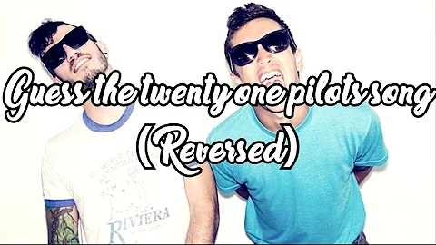 Guess the twenty one pilots song (reversed)