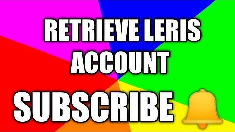 HOW TO RETRIEVE LERIS ACCOUNT@PRC WEB