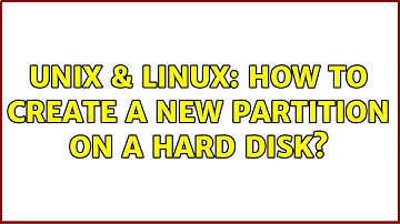 Unix & Linux: How to create a new partition on a hard disk? (2 Solutions!!)