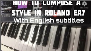 How To Compose A Style In Roland Ea7 With English Subles Tutorial