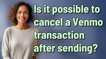 Is it possible to cancel a Venmo transaction after sending?