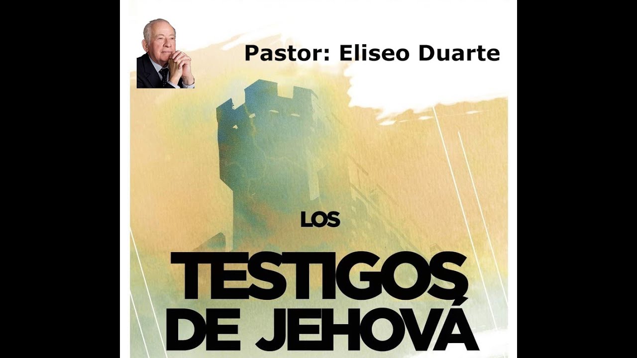 LOS TESTIGOS DE JEHOVA Pastor: Eliseo Diarte