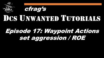DUT 017 Waypoint Actions (set aggression, ROE) [DCS Mission Editor Tutorial]
