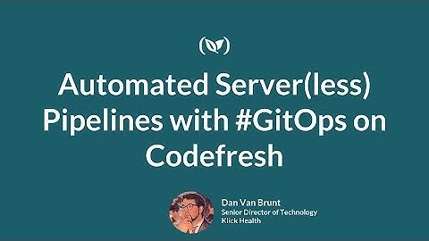 Automated Serverless Pipelines with #GitOps on Codefresh