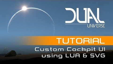 Dual Universe - Custom Cockpit UI Tutorial - Using LUA & SVG