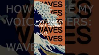 How I make my voice covers: Waves