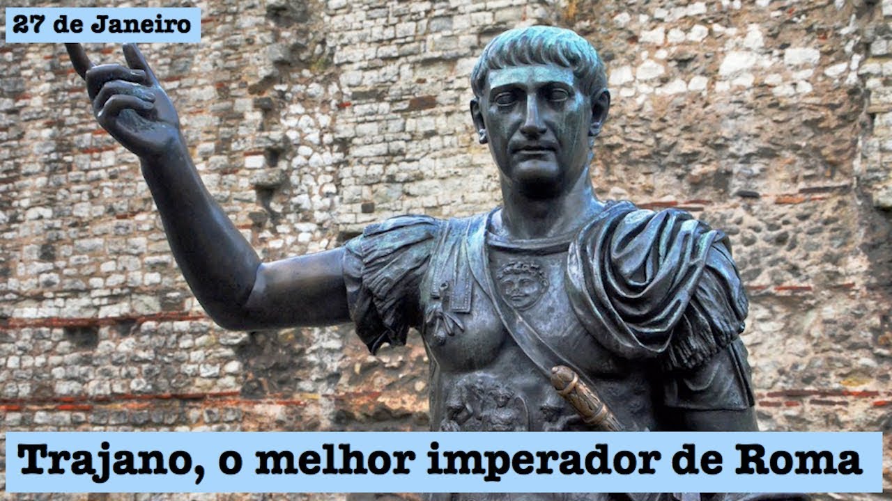 27 de Janeiro - T.1 Ep.81 - Trajano, o melhor imperador de Roma