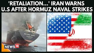 BIG WAR NEWS | Iran Issues Strong Warning To US After Strikes In Strait Of Hormuz Escalation | N18G