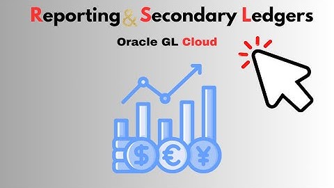 Reporting and Secondary Ledger: Oracle Cloud GL