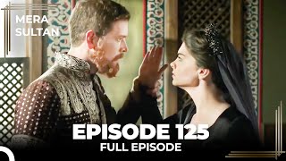 Mera Sultan - Episode 125 (Urdu Dubbed)