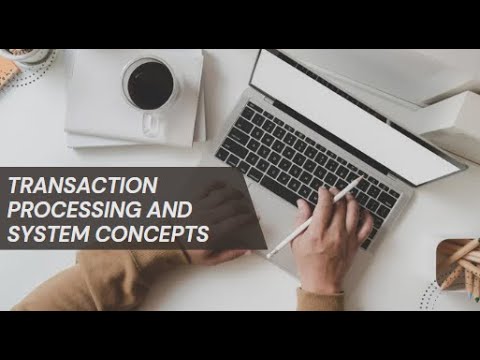 TRANSACTION PROCESSING AND SYSTEM CONCEPTS - YouTube