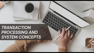TRANSACTION PROCESSING AND SYSTEM CONCEPTS