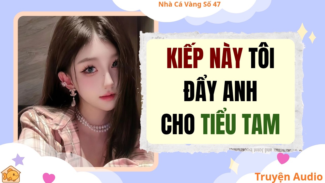 Audio full | Nhà Cá Vàng Số 47