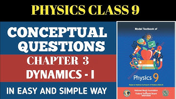 CONCEPTUAL QUESTIONS PHYSICS|CLASS 9 | CHAPTER 3 |DYNAMICS -1|IN EASY AND SIMPLE WAY | FEDERAL BOARD