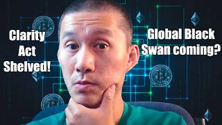Crypto Clarity Shelved! Possible Global Black Swans coming.