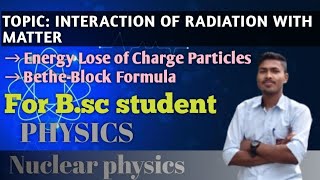 Nuclear physics/B.sc/MSc :  Energy lose of charge particle/ Bethe-Block Formula #physics 