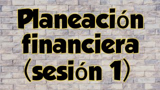 Generalidades de la Planeación Financiera