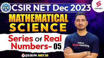 CSIR NET 2023 | Mathematical Science | Series Of Real Numbers-05 | Ankit Sharma
