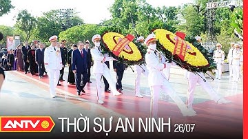 Thời Sự An Ninh Ngày 26/7: Lãnh Đạo Đảng, Nhà Nước, Bộ Công An Tưởng Niệm Các Anh Hùng Liệt Sỹ