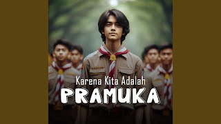 KARENA KITA ADALAH PRAMUKA