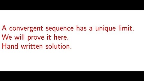 a convergent sequence has a unique limit proof.
