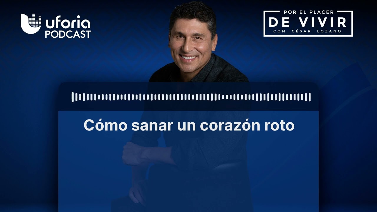 Cómo sanar un corazón roto?.- Por el Placer de Vivir con el Dr. César  Lozano. 