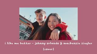 i like me better - johnny orlando x mackenzie ziegler cover (slowed + reverb)