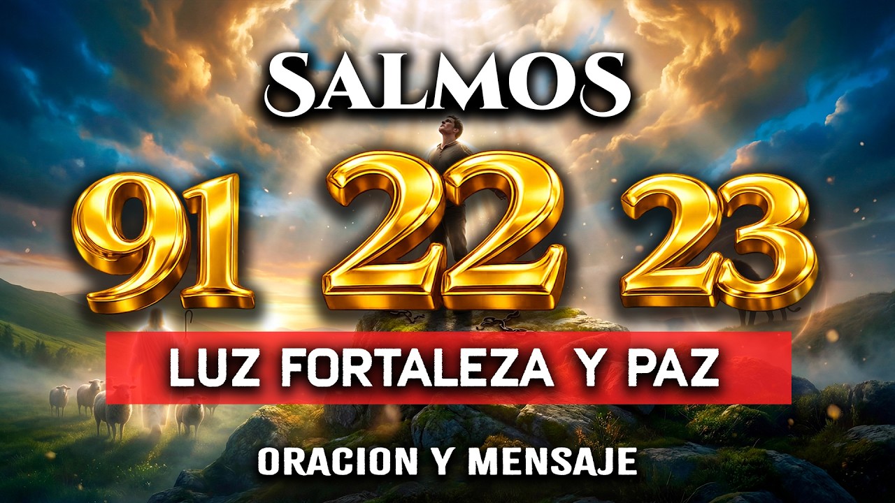 RECIBE ESTA BENDICION ORACIÓN PODEROSA CON LOS SALMOS 91 22 23 PROTECCIÓN, CONFIANZA Y RESTAURACIÓN