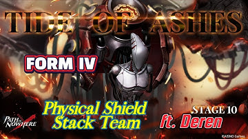 Path to Nowhere. Tide of Ashes 10 [Deren/Physical Shield Stack Team Form IV/Level IV Boss]