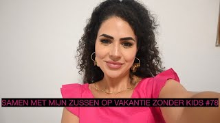 MET MIJN ZUSSEN OP VAKANTIE ZONDER KIDS #77