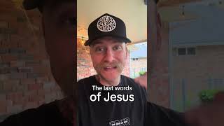 The last words of Jesus