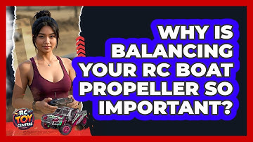 Why Is Balancing Your RC Boat Propeller So Important? - RC Toy Central