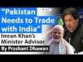 Pakistan Needs to Trade with India says Imran Khan's Advisor