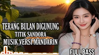 Download Lagu TERANG BULAN DIGUNUNG || MUSIK VERSI MANDARIN || LAGU TITIK SANDORA - ON TRENDING 2025 MP3 Download Lagu TERANG BULAN DIGUNUNG || MUSIK VERSI MANDARIN || LAGU TITIK SANDORA - ON TRENDING 2025 MP3