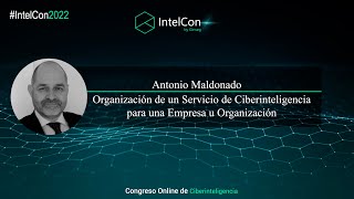 IntelCon 2022 Ciberinteligencia - Servicio de Ciberinteligencia para una Empresa u Organización