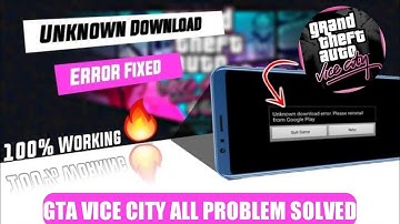how to Solve Unknown Download Error | GTA Vice City Game | Android
