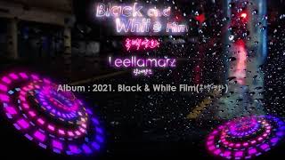 (Modified) 릴러말즈 Leellamarz _ Black & White Film 흑백영화 #Nights_Music #심야의KPops #Midnights_Kpop
