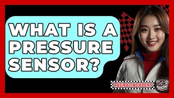 What Is A Pressure Sensor? - The Racing Xpert