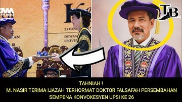 TAHNIAH ! M. NASIR TERIMA IJAZAH TERHORMAT DOKTOR FALSAFAH PERSEMBAHAN KONVOKESYEN UPSI KE 26