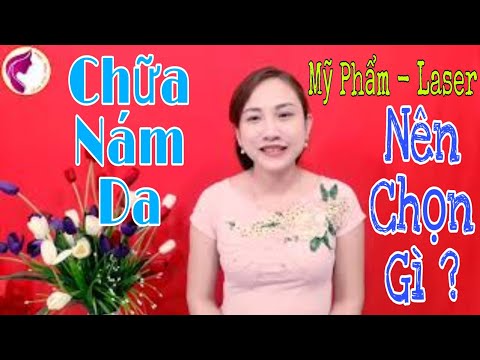 CHỮA NÁM DA MỸ PHẨM - LASER NÊN CHỌN GÌ ? II LÀM ĐẸP CÙNG NHAU