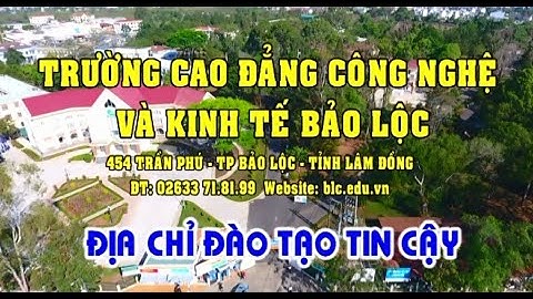 THÔNG TIN TUYỂN SINH TRƯỜNG CAO ĐẲNG CÔNG NGHỆ VÀ KINH TẾ BẢO LỘC - NĂM 2020