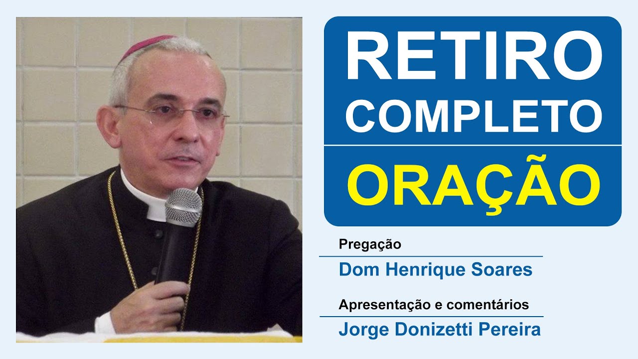 Dom Henrique Soares | Retiro Completo sobre a Oração
