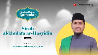 Kajian Duha Ramadan - Sirah Khulafaur Rasyidin (Keutamaan Usman bin Affan)