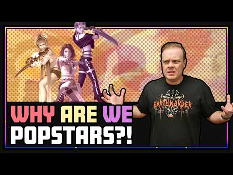 Why Are we POPSTARS?! - FFX-2: Part 1