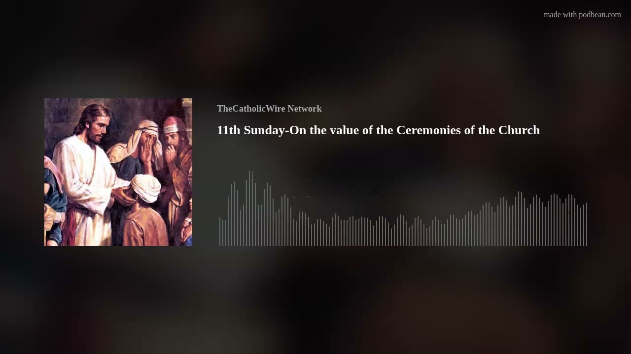 11th Sunday-On the value of the Ceremonies of the Church