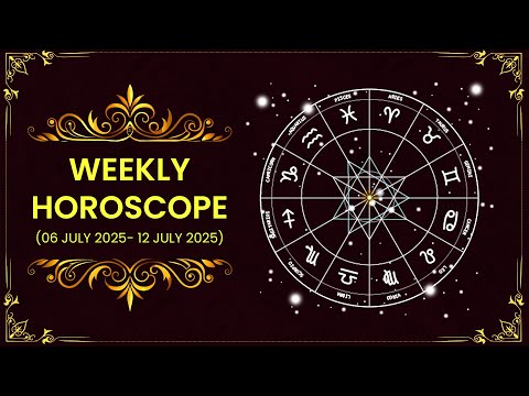 Weekly Horoscope (06 July to 12 July 2025) | Zodiac Predictions for Love, Career, Health & Wealth