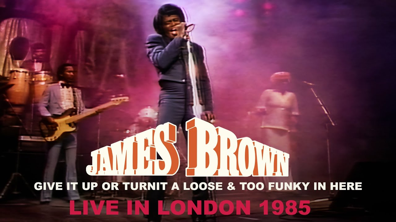 James Brown - Give It Up Or Turnit A Loose & Too Funky In Here (Live in London, 1985)