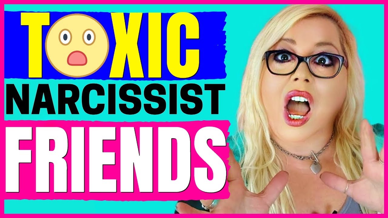 Narcissistic Friends (Signs and What to Do If You Have One)