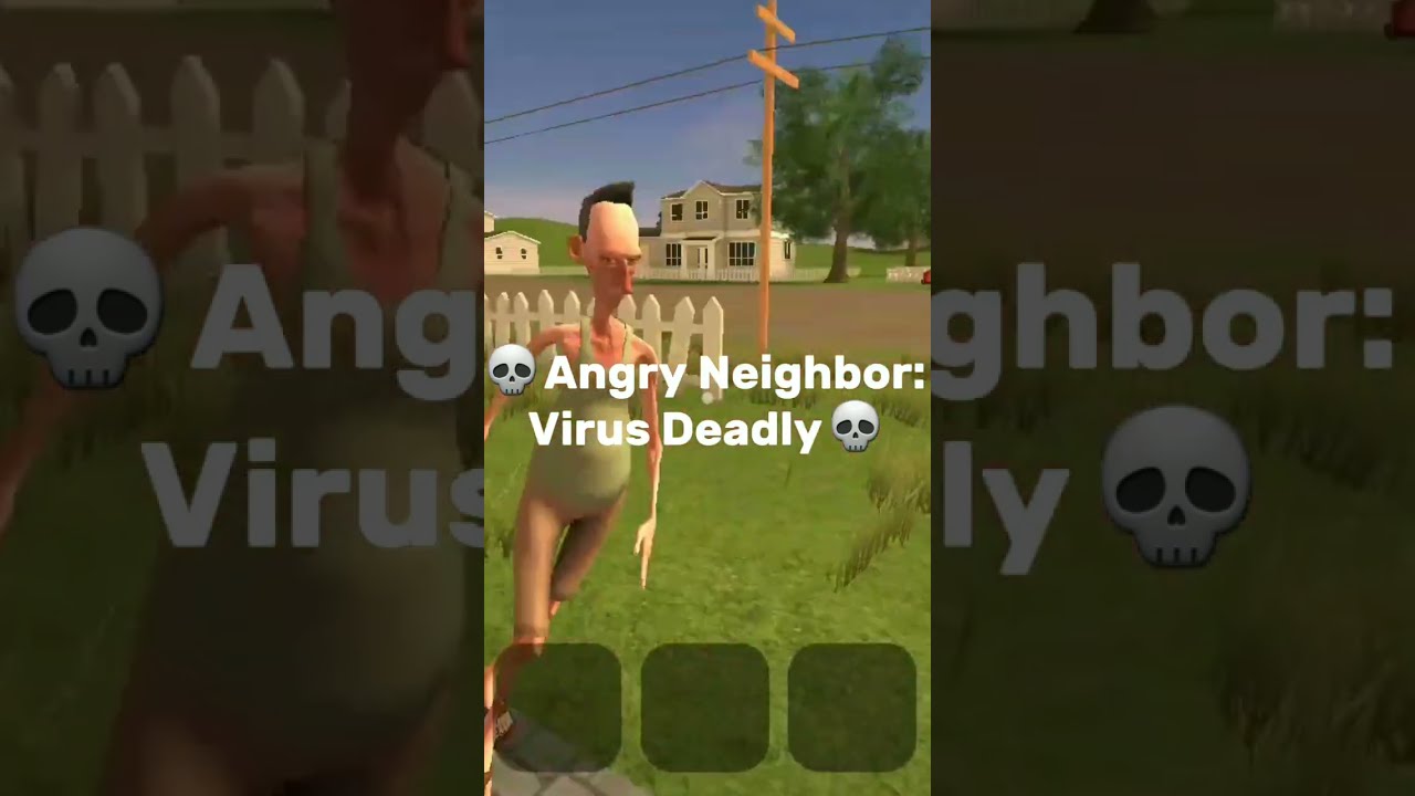  Angry Neighbor Virus Deadly